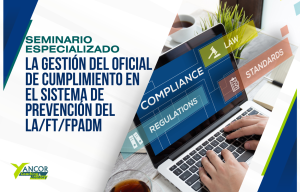 La gestión del oficial o encargado de cumplimiento en el sistema de prevención del LA/FT/FPADM